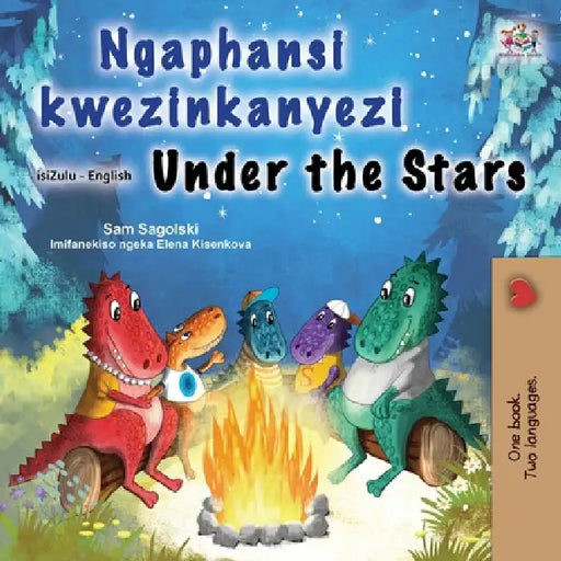 Under the Stars (Zulu English Bilingual Kids Book) by Sam Sagolski, Kidkiddos Books