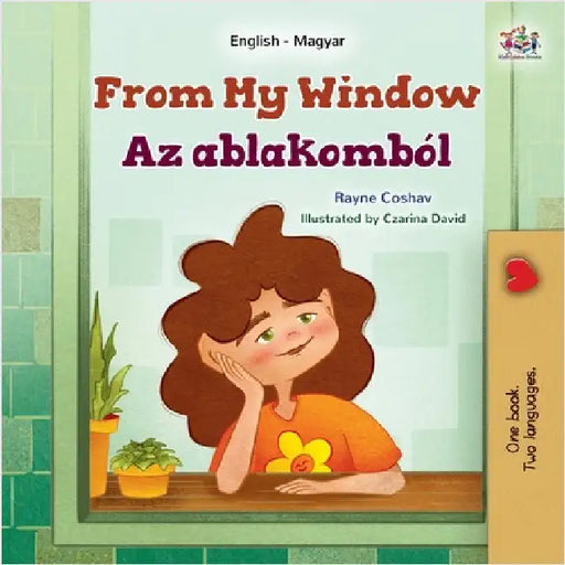 From My Window (English Hungarian Bilingual Kids Book) by Coshav, Rayne