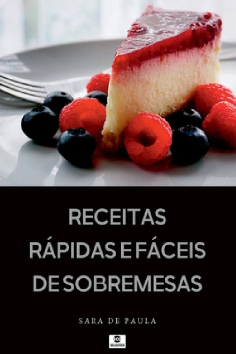 Receitas R pidas E F ceis De Sobremesas by Sara de Paula