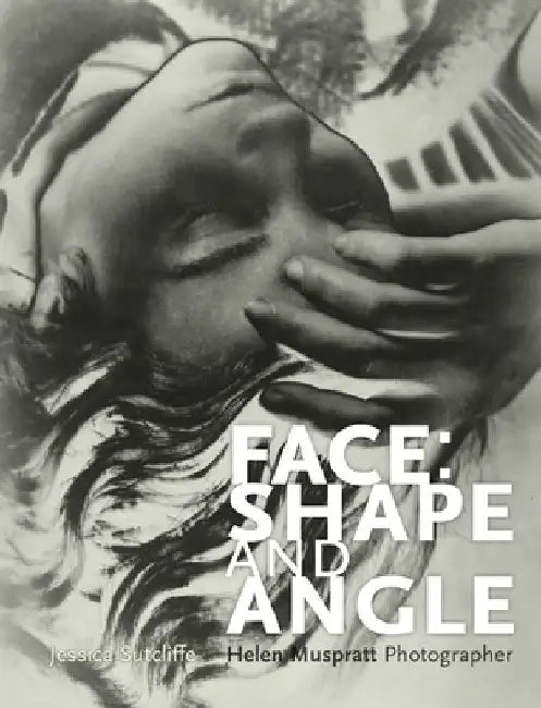 Face: Shape and Angle: Helen Muspratt, Photographer by Jessica Sutcliffe
