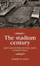 The Stadium Century: Sport, Spectatorship and Mass Society in Modern France by Robert W. Lewis