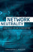 Network Neutrality: From Policy to Law to Regulation by Christopher T. Marsden