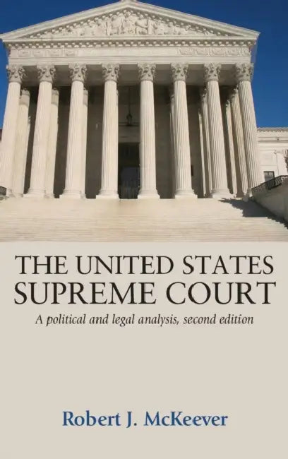 The United States Supreme Court: A Political and Legal Analysis, Second Edition by Robert McKeever