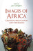 Images of Africa: Creation, Negotiation and Subversion by Julia Gallagher, V. Y. Mudimbe