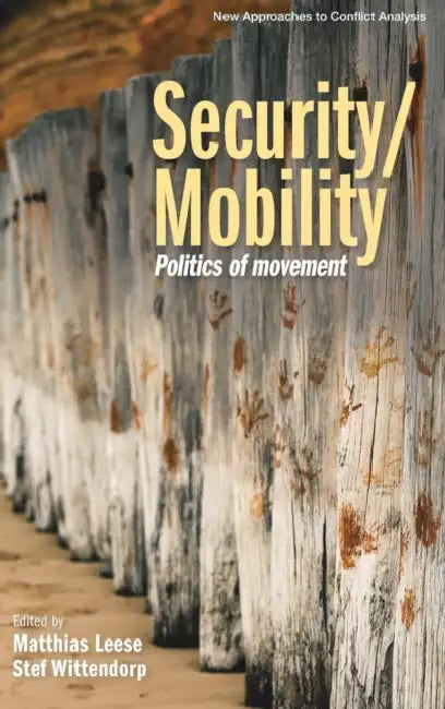Security/Mobility: Politics of Movement by Matthias Leese, Stef Wittendorp