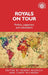 Royals on Tour: Politics, Pageantry and Colonialism by Robert Aldrich, Cindy McCreery