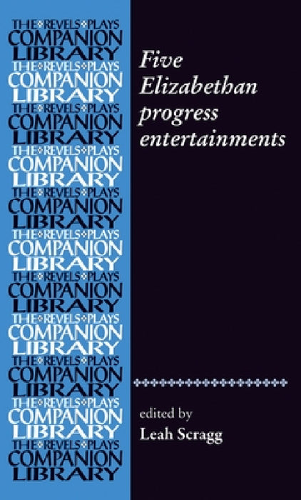 Five Elizabethan Progress Entertainments by Leah Scragg