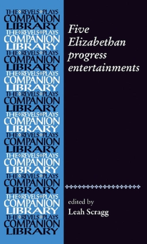 Five Elizabethan Progress Entertainments by Leah Scragg