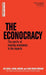 The Econocracy: The Perils of Leaving Economics to the Experts by Joe Earle, Cahal Moran, Zach Ward-Perkins