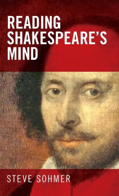 Reading Shakespeare's Mind by Steve Sohmer