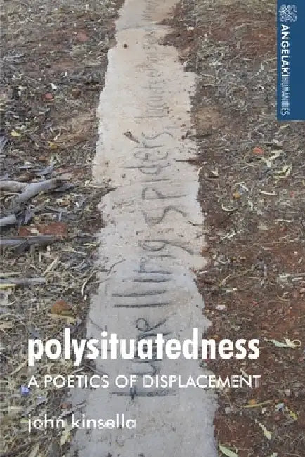 Polysituatedness by John Kinsella