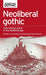 Neoliberal Gothic: International Gothic in the Neoliberal Age by Linnie Blake, Agnieszka Soltysik Monnet