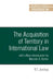The Acquisition of Territory in International Law: With a New Introduction by Marcelo G. Kohen by R. Y. Jennings