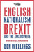 English Nationalism, Brexit and the Anglosphere: Wider Still and Wider by Ben Wellings