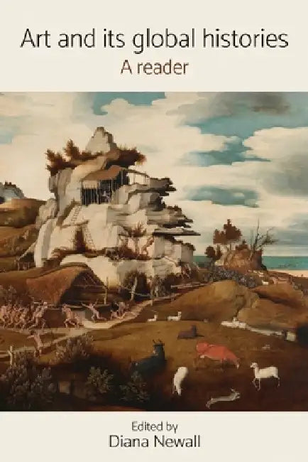 Art and Its Global Histories: A Reader by Diana Newall