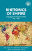 Rhetorics of Empire: Languages of Colonial Conflict After 1900 by Martin Thomas, Richard Toye