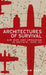 Architectures of Survival: Air War and Urbanism in Britain, 1935-52 by Adam Page