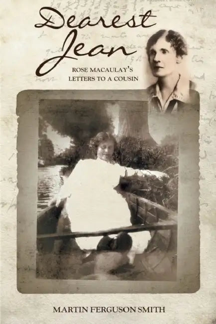 Dearest Jean: Rose Macaulay's Letters to a Cousin by Martin Ferguson Smith