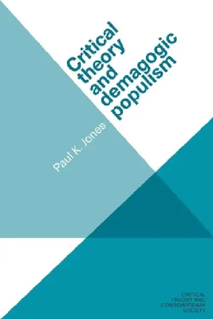 Critical Theory and Demagogic Populism by Paul Jones