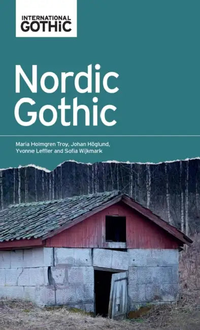Nordic Gothic by Maria Holmgren Troy, Johan Hõglund, Yvonne Leffler