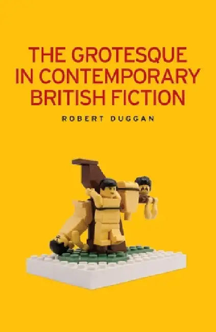 The grotesque in contemporary British fiction by Robert Duggan