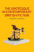 The grotesque in contemporary British fiction by Robert Duggan