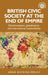 British Civic Society at the End of Empire: Decolonisation, Globalisation, and International Responsibility by Anna Bocking-Welch