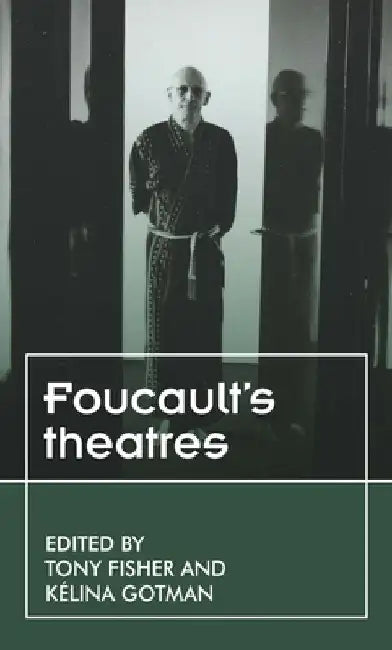 Foucault's Theatres by Tony Fisher