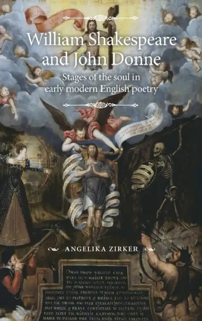 William Shakespeare and John Donne: Stages of the Soul in Early Modern English Poetry by Angelika Zirker