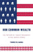 Our Common Wealth: The Return of Public Ownership in the United States by Thomas M. Hanna