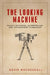 The Looking Machine: Essays on Cinema, Anthropology and Documentary Filmmaking by David Macdougall