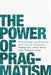 The Power of Pragmatism: Knowledge Production and Social Inquiry by Jane Wills, Robert Lake