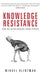 Knowledge Resistance: How We Avoid Insight from Others by Mikael Klintman