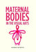 Maternal Bodies in the Visual Arts by Rosemary Betterton