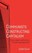 Communists Constructing Capitalism: State, Market, and the Party in China's Financial Reform by Julian Gruin