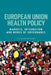 European Union Health Policy: Markets, Integration and Modes of Governance by Eleanor Brooks