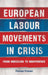 European Labour Movements in Crisis: From Indecision to Indifference by Thomas Prosser