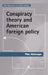 Conspiracy Theory and American Foreign Policy by Tim Aistrope
