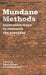Mundane Methods: Innovative Ways to Research the Everyday (Volume I) by Helen Holmes, Sarah Marie Hall