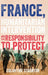 France, Humanitarian Intervention and the Responsibility to Protect by Eglantine Staunton