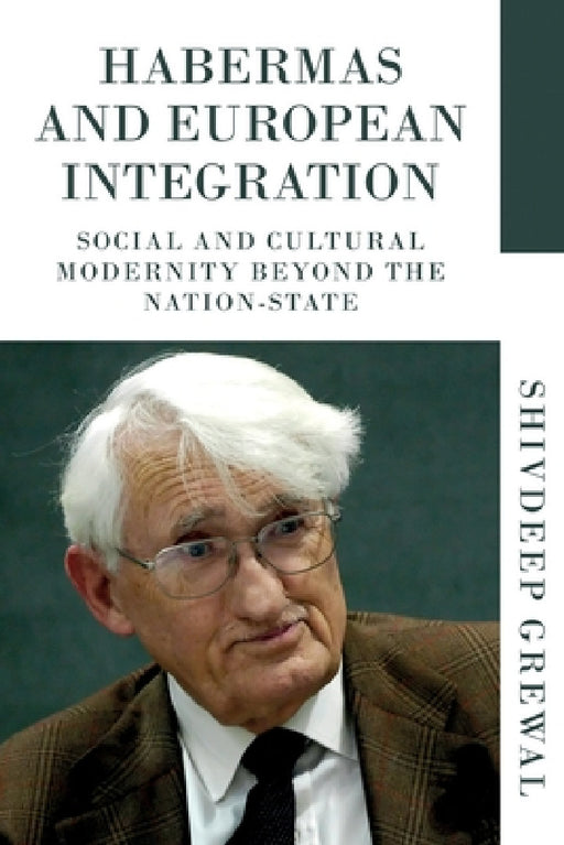Habermas and European Integration: With a New Preface by Shivdeep Grewal