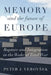 Memory and the Future of Europe: Rupture and Integration in the Wake of Total War by Peter J. Verovsek