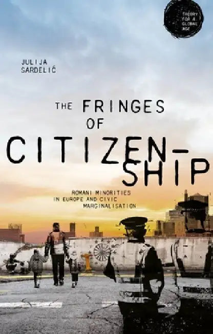 The Fringes of Citizenship: Romani Minorities and Civic Marginalisation