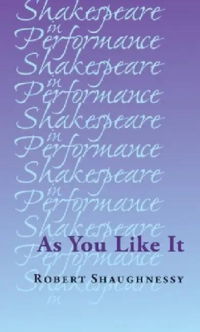 As You Like It by Robert Shaughnessy