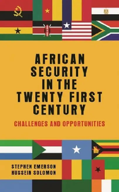 African Security in the Twenty-First Century: Challenges and Opportunities by Stephen Emerson