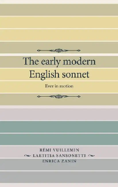 The Early Modern English Sonnet: Ever in Motion by Laetitia Sansonetti