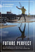 Future Perfect: An Imaginative Ethnography of Mediterranean Illegalised Migration by Alexandra D'Onofrio
