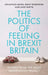 The Politics of Feeling in Brexit Britain: Stories from the Mass Observation Project by Jonathan Moss