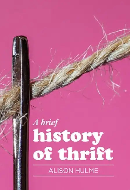 A Brief History of Thrift by Alison Hulme