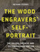 The Wood Engraver's Self Portrait: The Dalziel Archive and Victorian Illustration